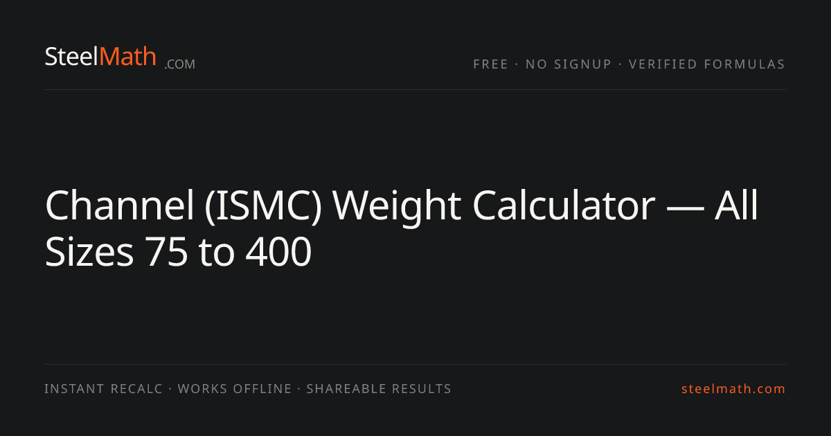 Channel (ISMC) Weight Calculator — All Sizes 75 to 400 | SteelMath ...